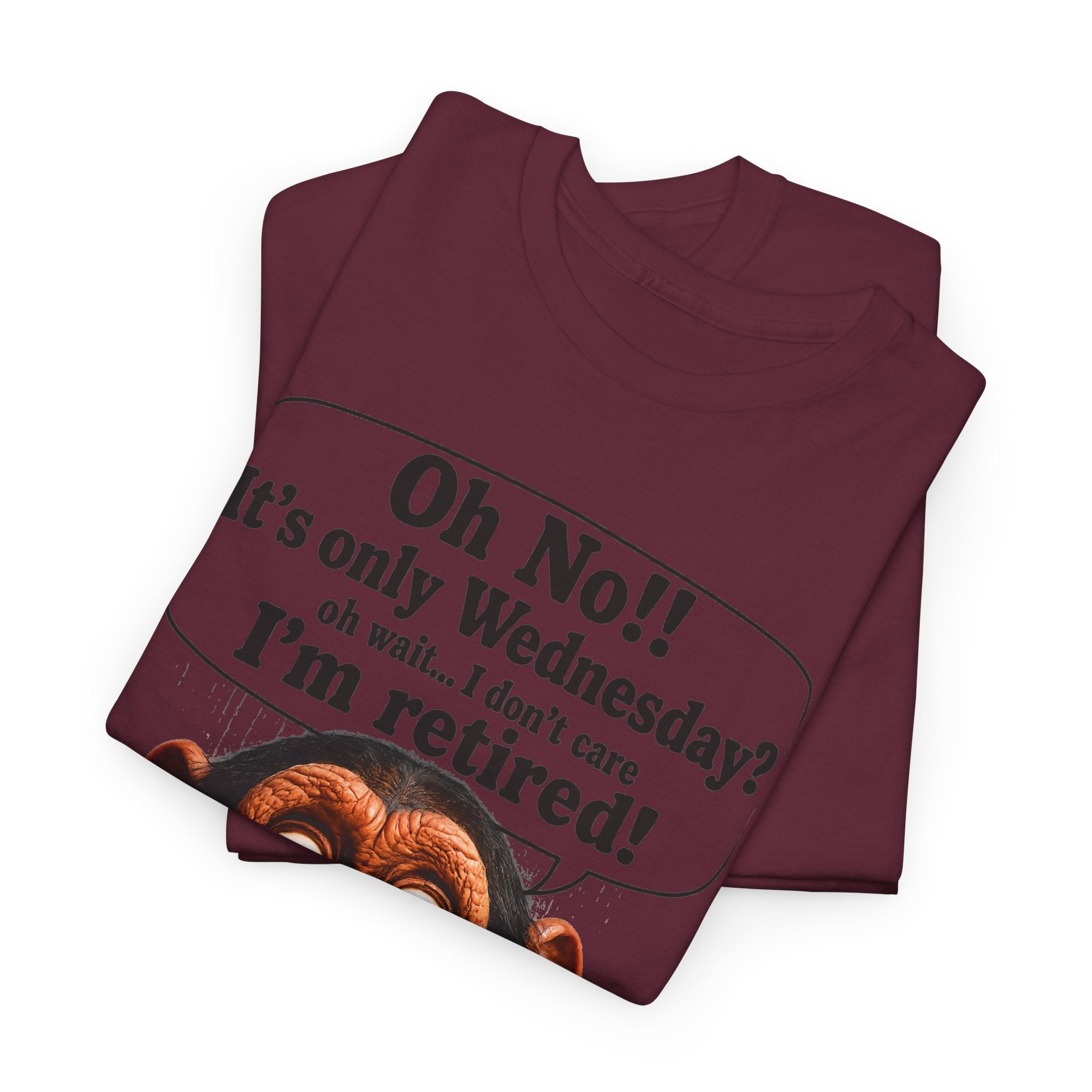 Retired & Loving It T‑Shirt — Funny Monkey "Oh No!! It’s only Wednesday? I’m retired!" Retirement Tee
