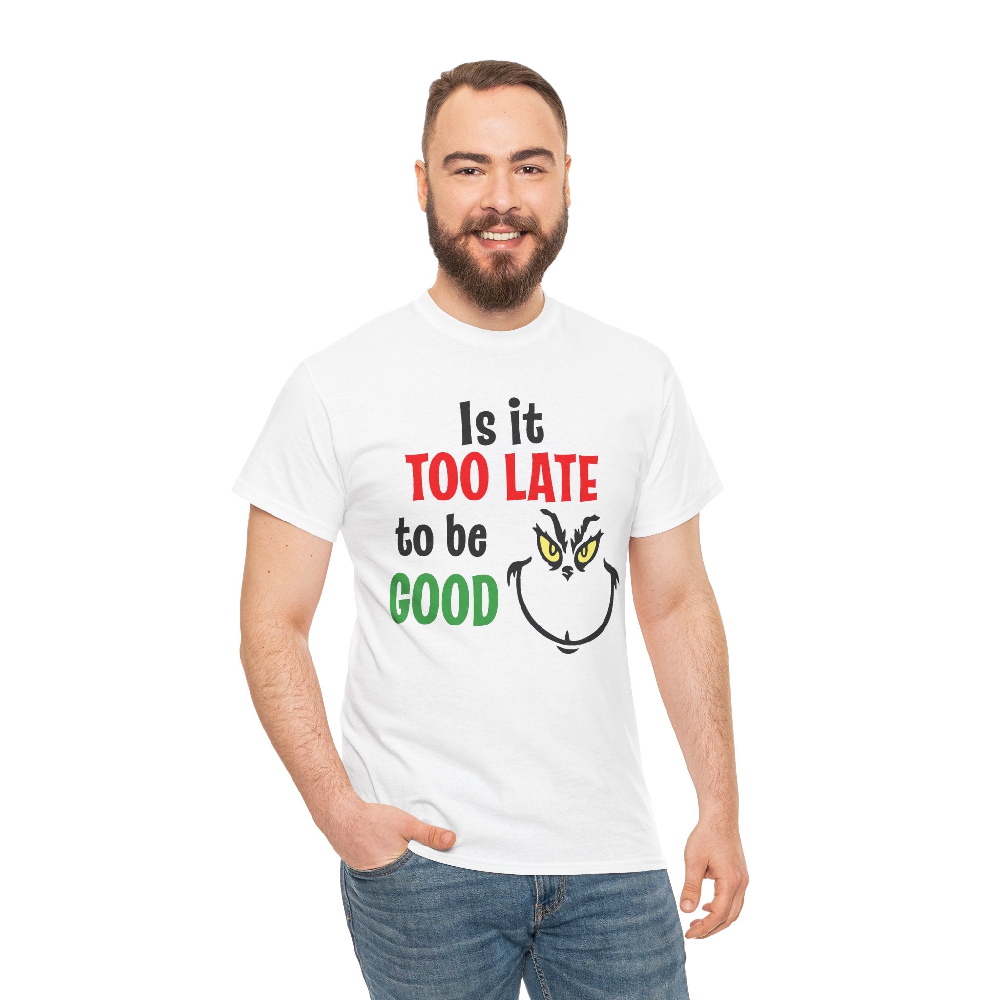 Is It Too Late To Be Good? Tee — Funny Grinch Holiday T-Shirt