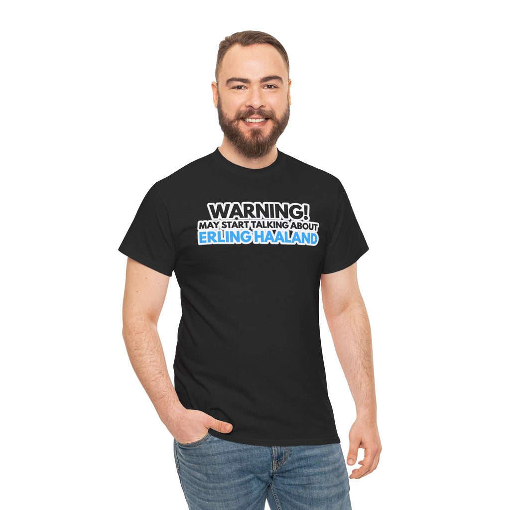 Warning! May Start Talking About Erling Haaland T-Shirt