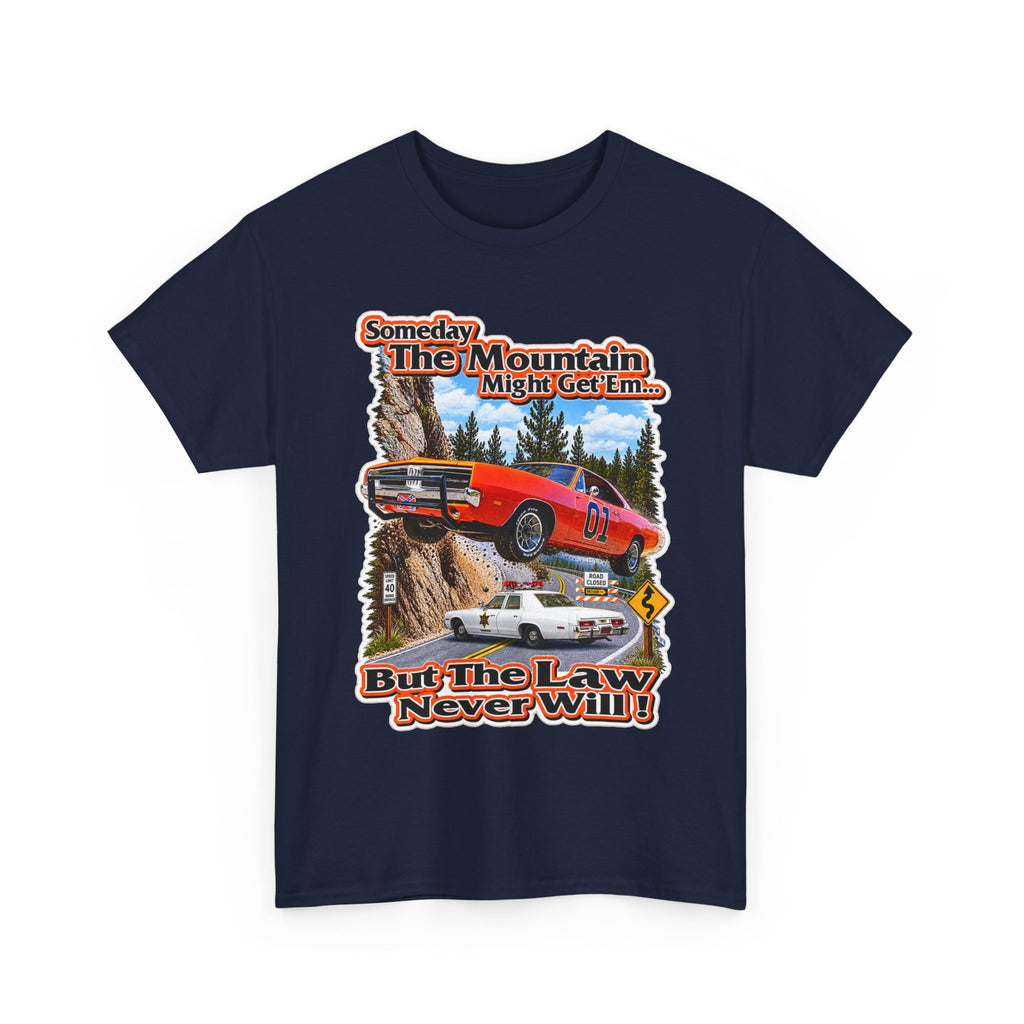 Dukes of Hazard Sometimes the Mountain Might Get ’Em But the Law Never Will Cotton T-Shirt