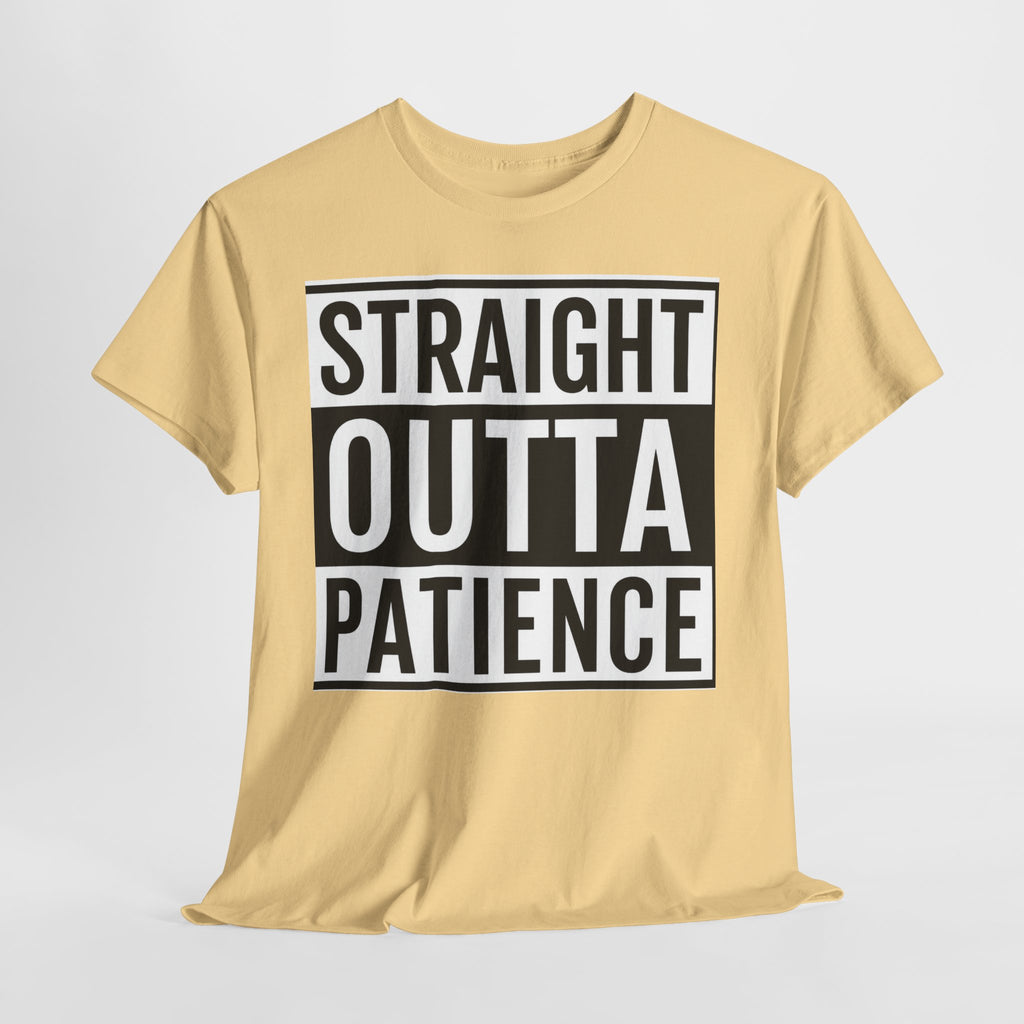 Straight Outta Patience T-Shirt — Funny Graphic Tee for Sarcastic Humor