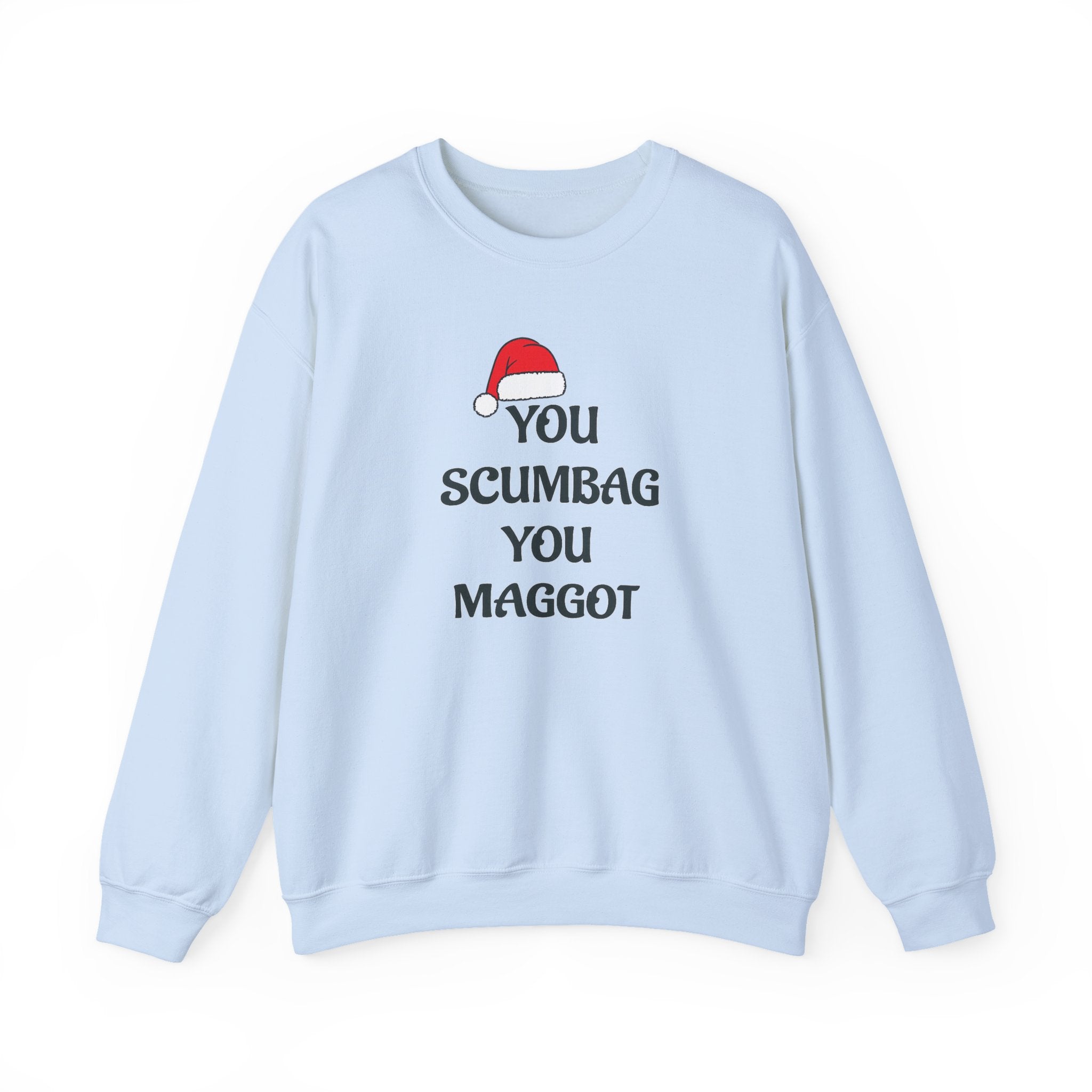 Holiday Sarcastic Sweatshirt — "You Scumbag You Maggot" Funny Christmas Crewneck