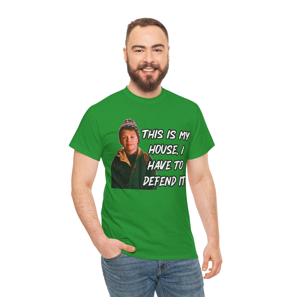 T-Shirt — "This Is My House, I Have To Defend It." Quote Tee