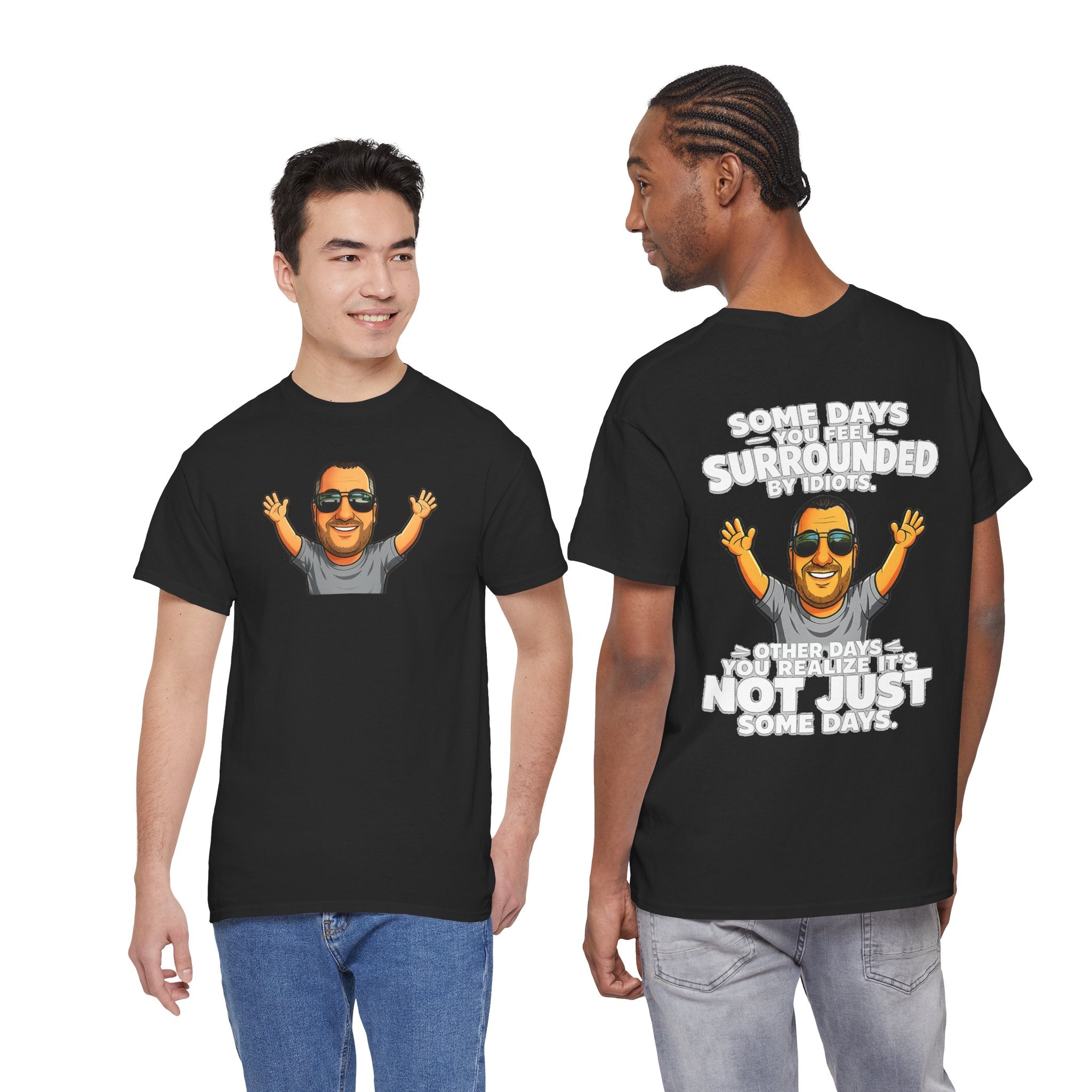 Funny Quote T-Shirt — "Some Days You Feel Surrounded By Idiots" Graphic Tee