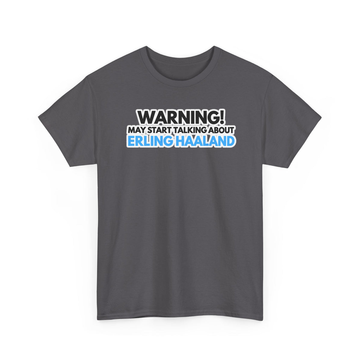 Warning! May Start Talking About Erling Haaland T-Shirt
