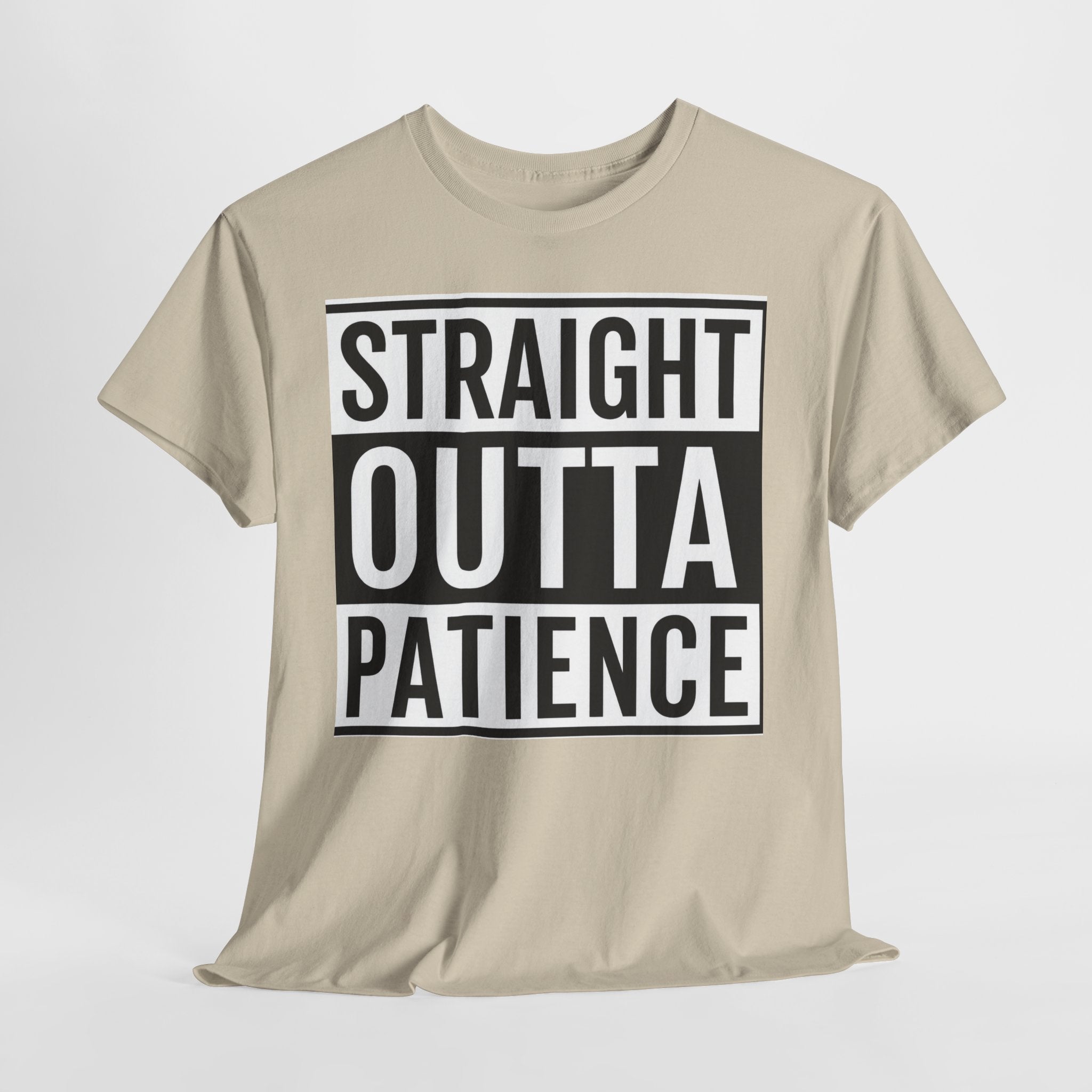Straight Outta Patience T-Shirt — Funny Graphic Tee for Sarcastic Humor
