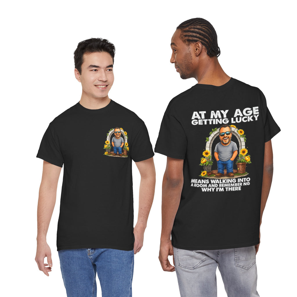 Funny Senior Tee — “At My Age Getting Lucky Means Walking Into a Room and Remembering Why I’m There”