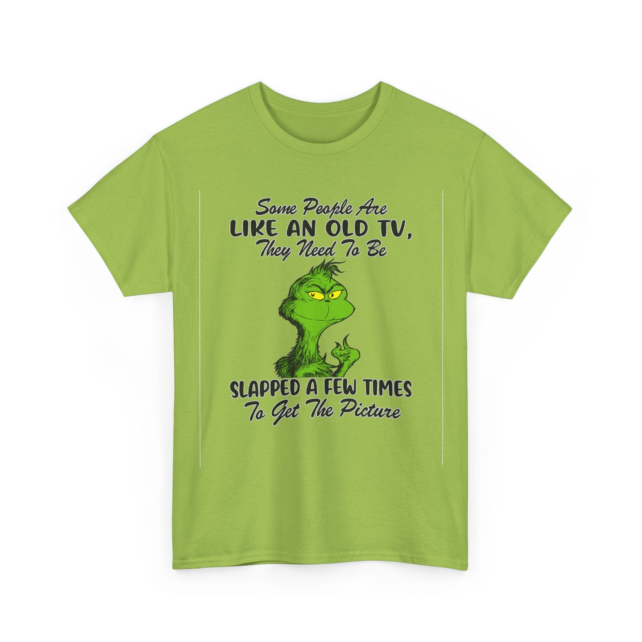 Funny Grinch Tee — “Some People Are Like An Old TV, They Need To Be Slapped A Few Times”