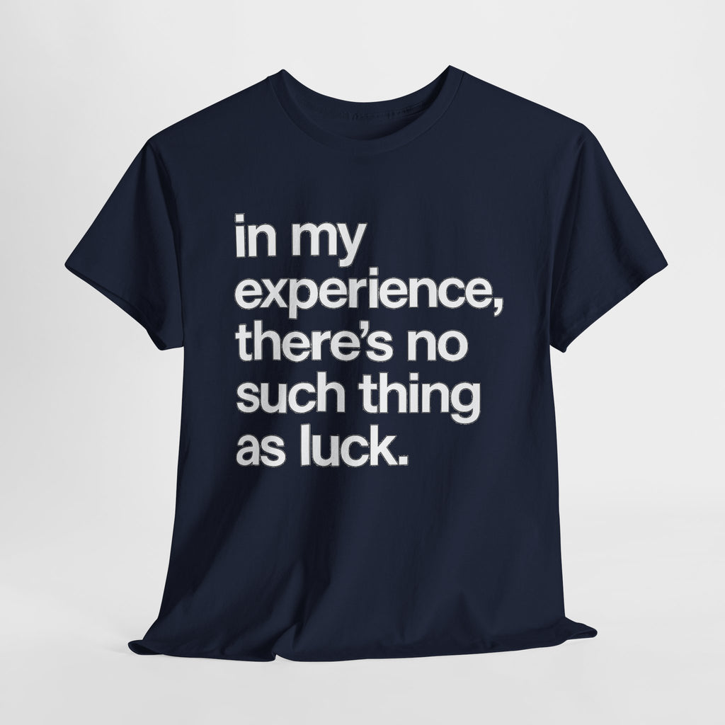 No Such Thing as Luck Tee — Bold Typographic Motivational T‑Shirt