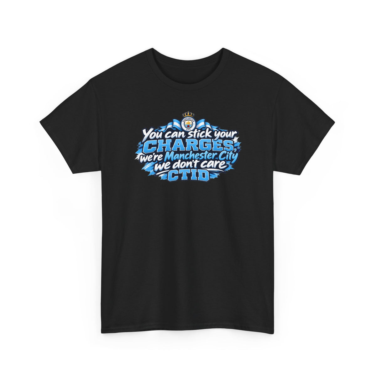 Manchester City Fan T‑Shirt — "You Can Stick Your Charges" CTID Football Tee