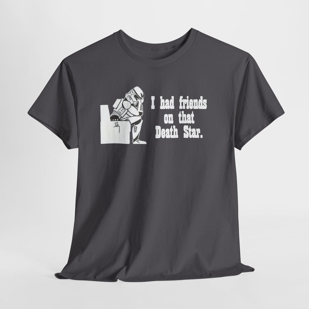 Death Star Humor T‑Shirt – “I had friends on that Death Star.”