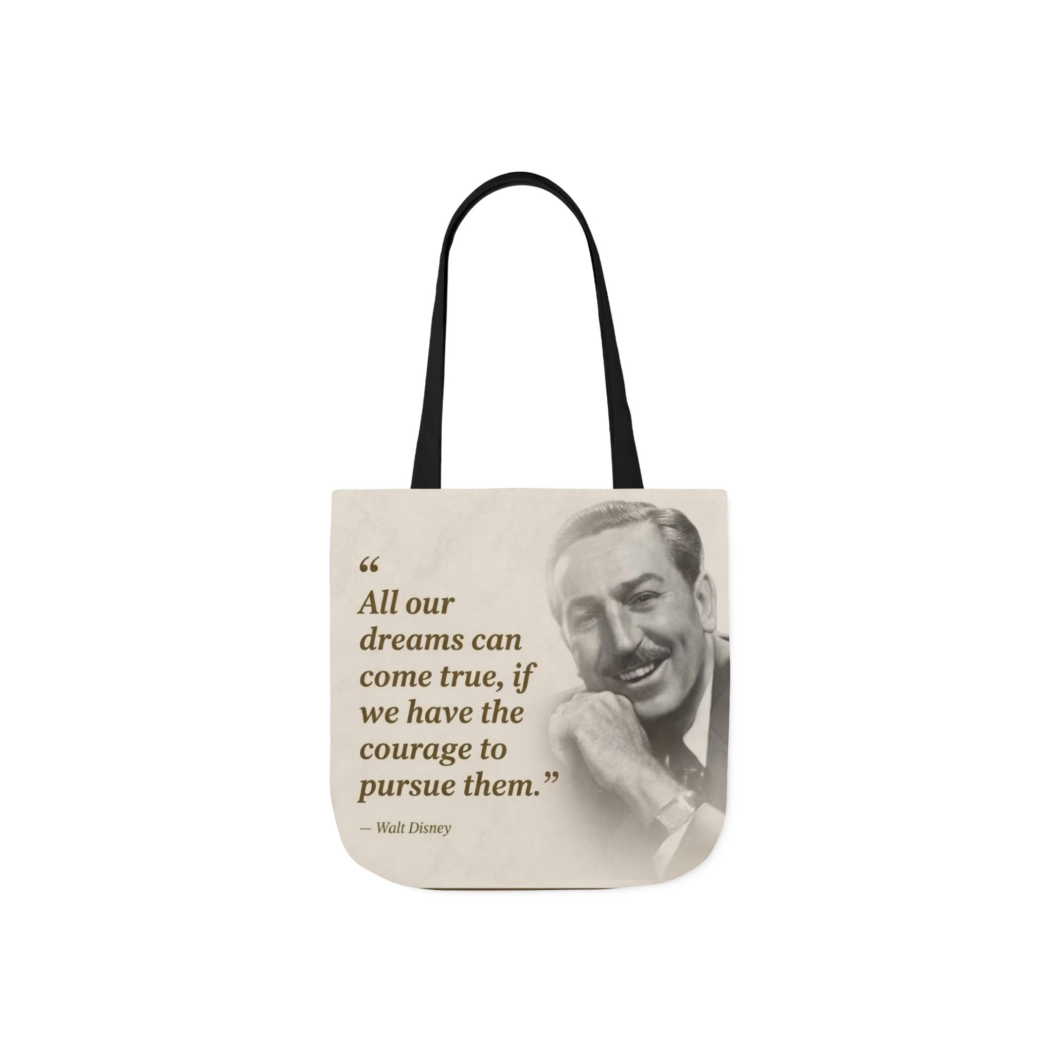 Tote Bag — Walt Disney Quote "All our dreams can come true, if we have the courage to pursue them."
