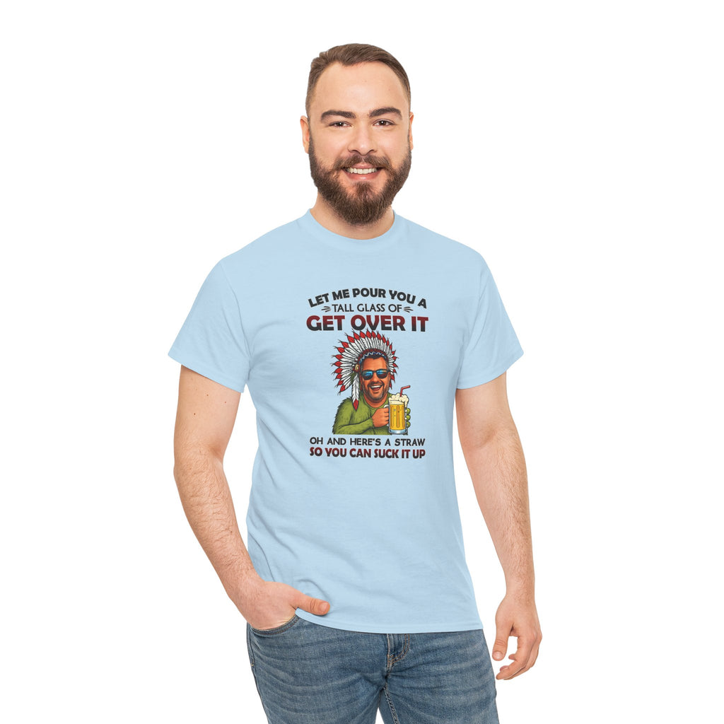 Get Over It Tee – Retro Native Chief Graphic Shirt with 'Let Me Pour You a Tall Glass of Get Over It' Slogan