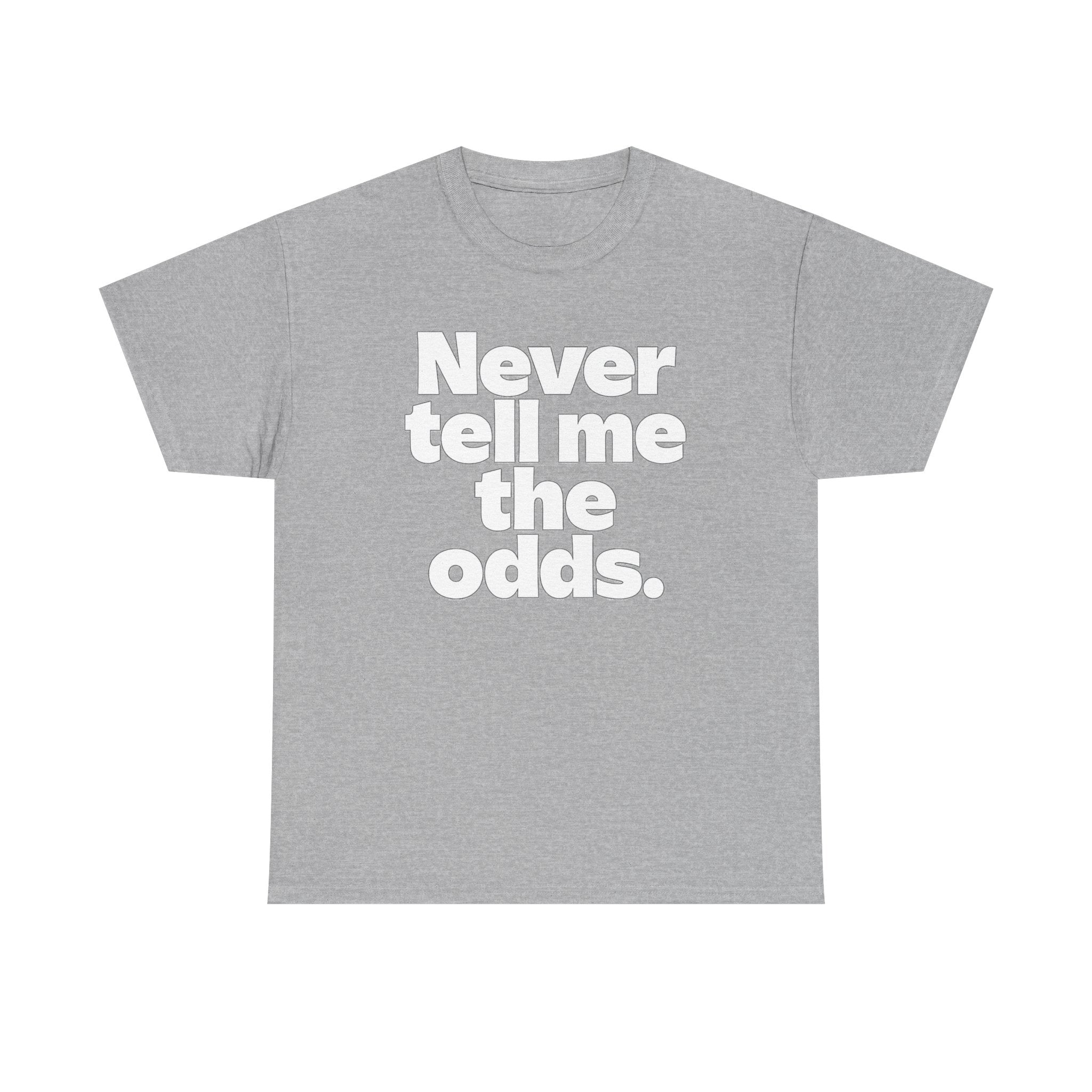 Never Tell Me The Odds T-Shirt — Funny Bold Quote Tee