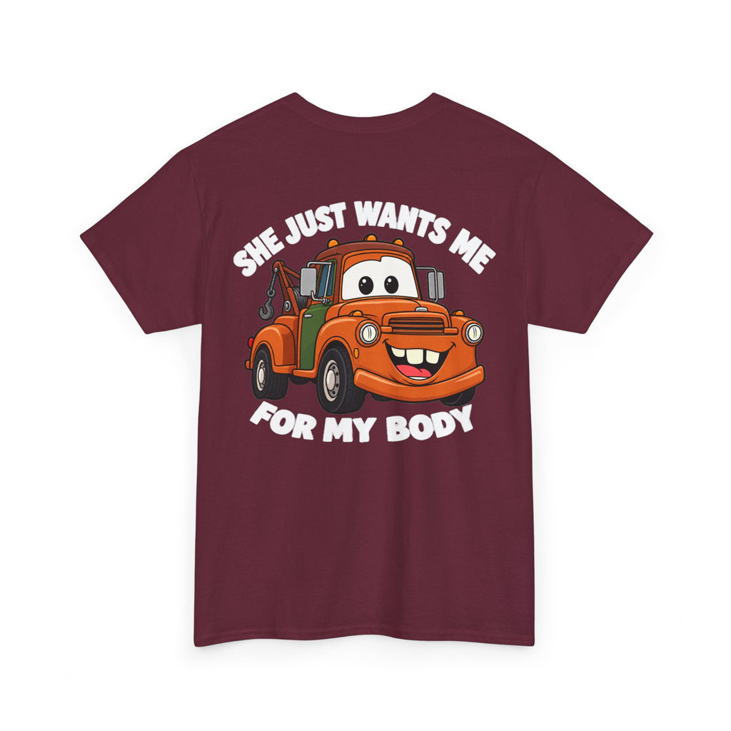 T-Shirt — "She Just Wants Me For My Body" Cute Tow Truck Graphic Tee