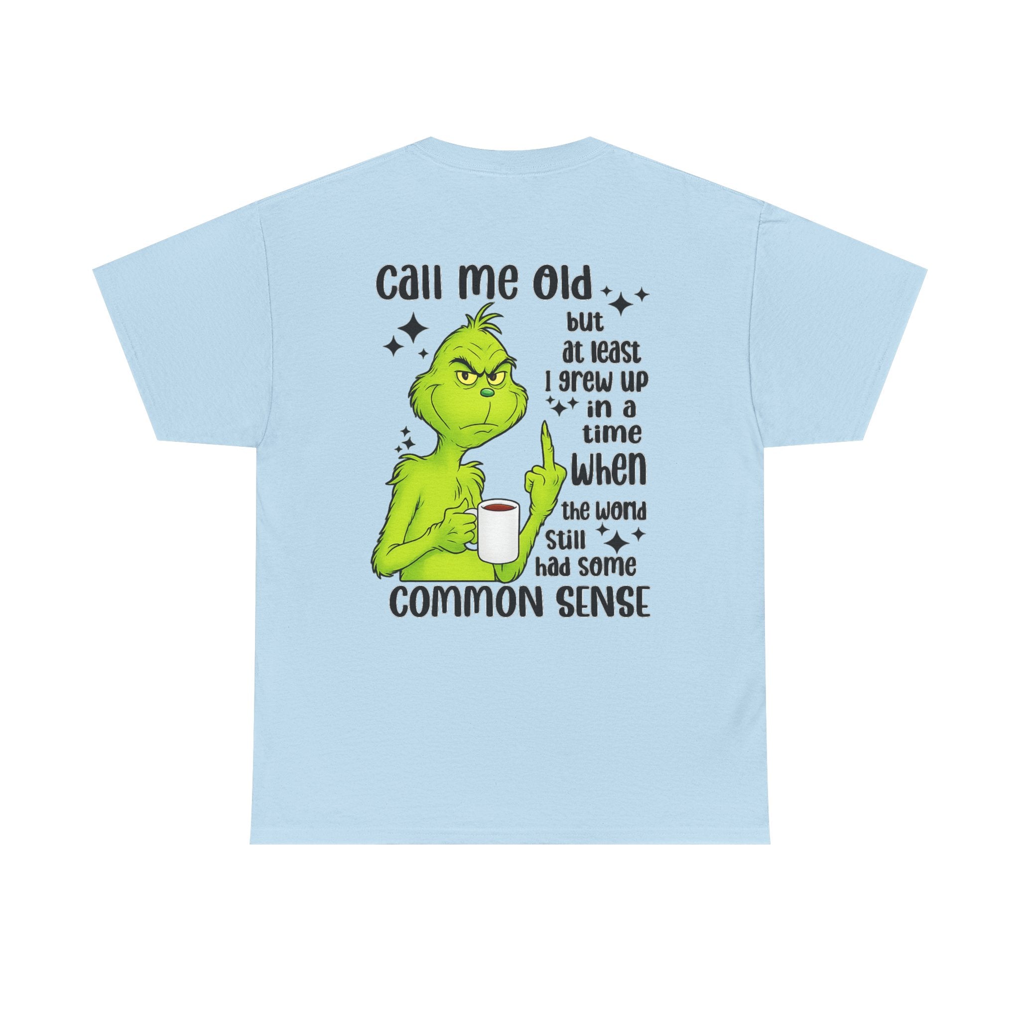 Grinch "Call Me Old" Tee — Funny Common Sense Holiday T-Shirt