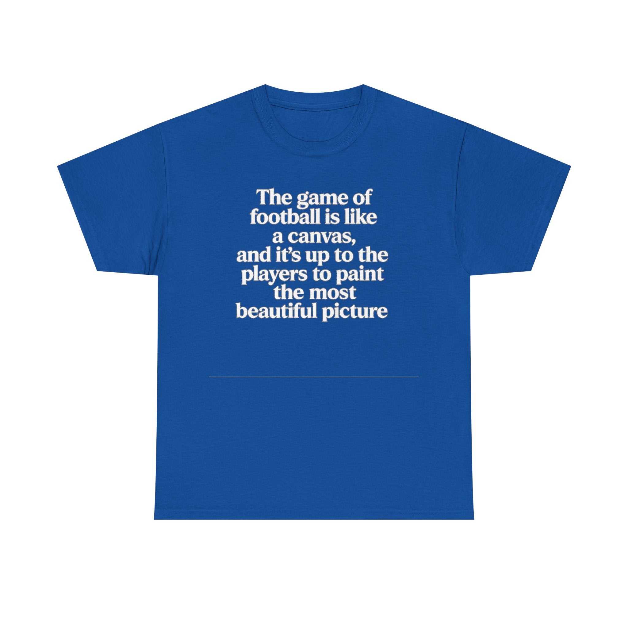 Football Quote Graphic Tee — "The game of football is like a canvas"