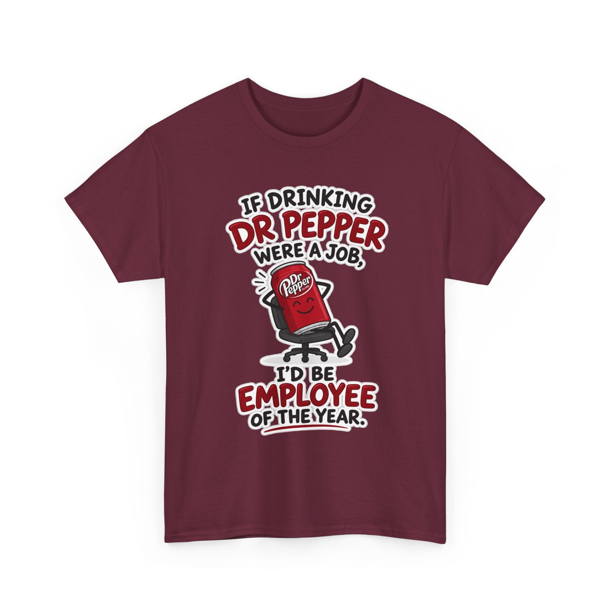Dr Pepper Tee — "If Drinking Dr Pepper Were a Job, I'd Be Employee of the Year"