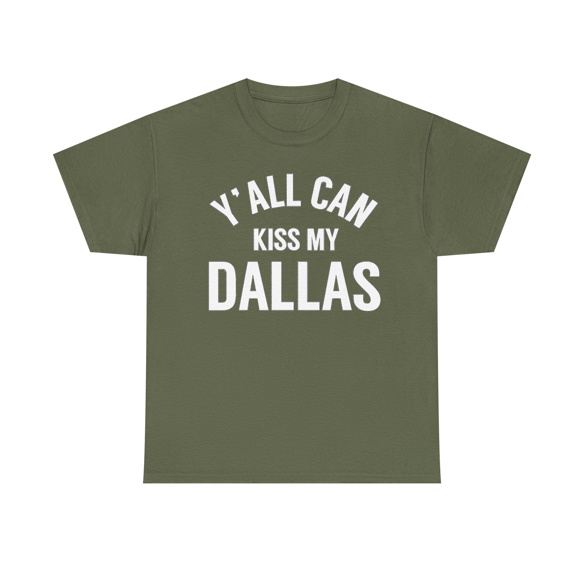 Y'all Can Kiss My Dallas T-Shirt — Funny Texas Pride Tee
