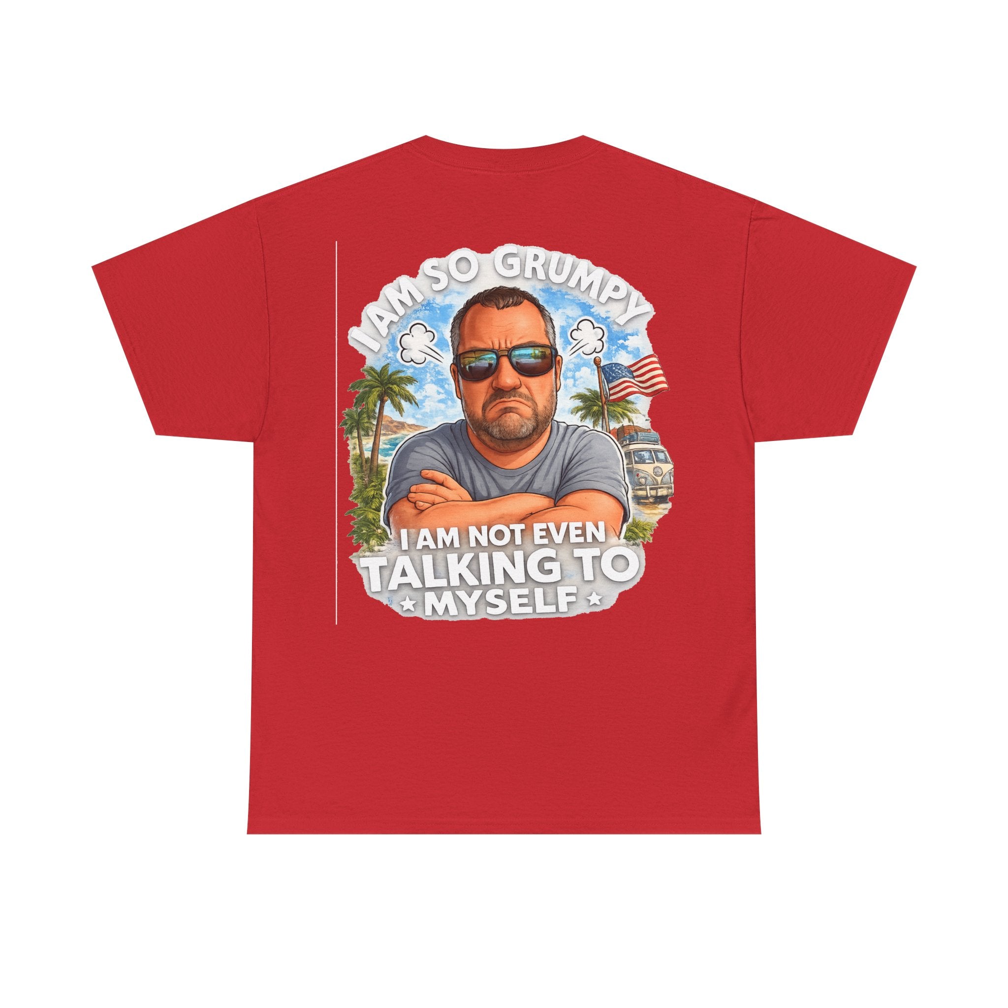 Grumpy Guy Graphic Tee — "I Am So Grumpy I Am Not Even Talking To Myself"