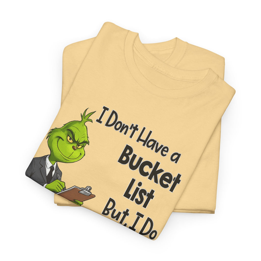 Grumpy Grinch 'I Don't Have a Bucket List' Funny Graphic Tee