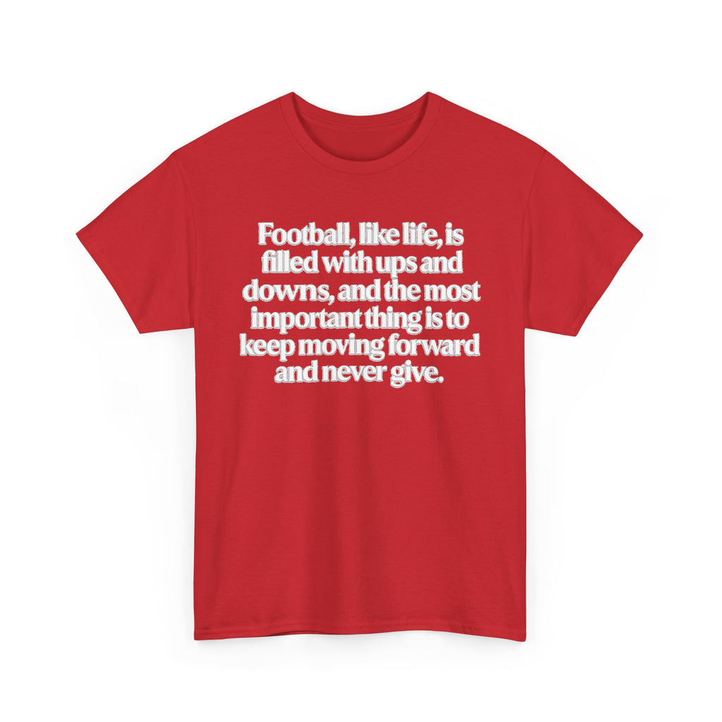 Inspirational Football Quote Tee — "Football, like life... keep moving forward"