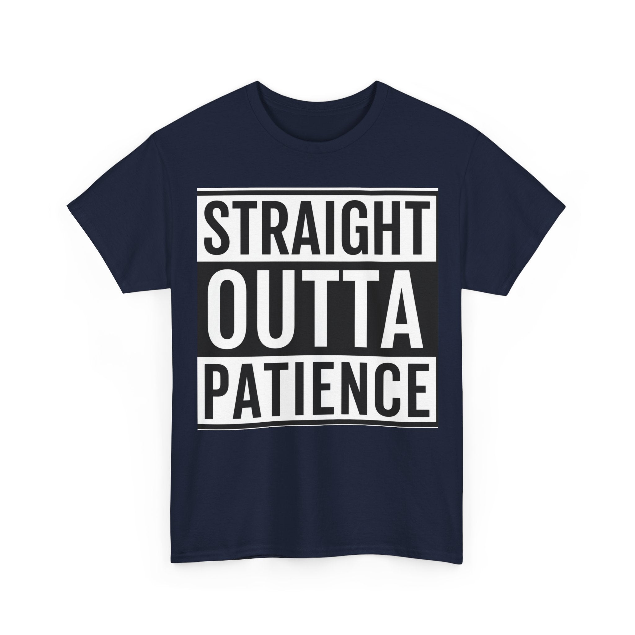 Straight Outta Patience T-Shirt — Funny Graphic Tee for Sarcastic Humor