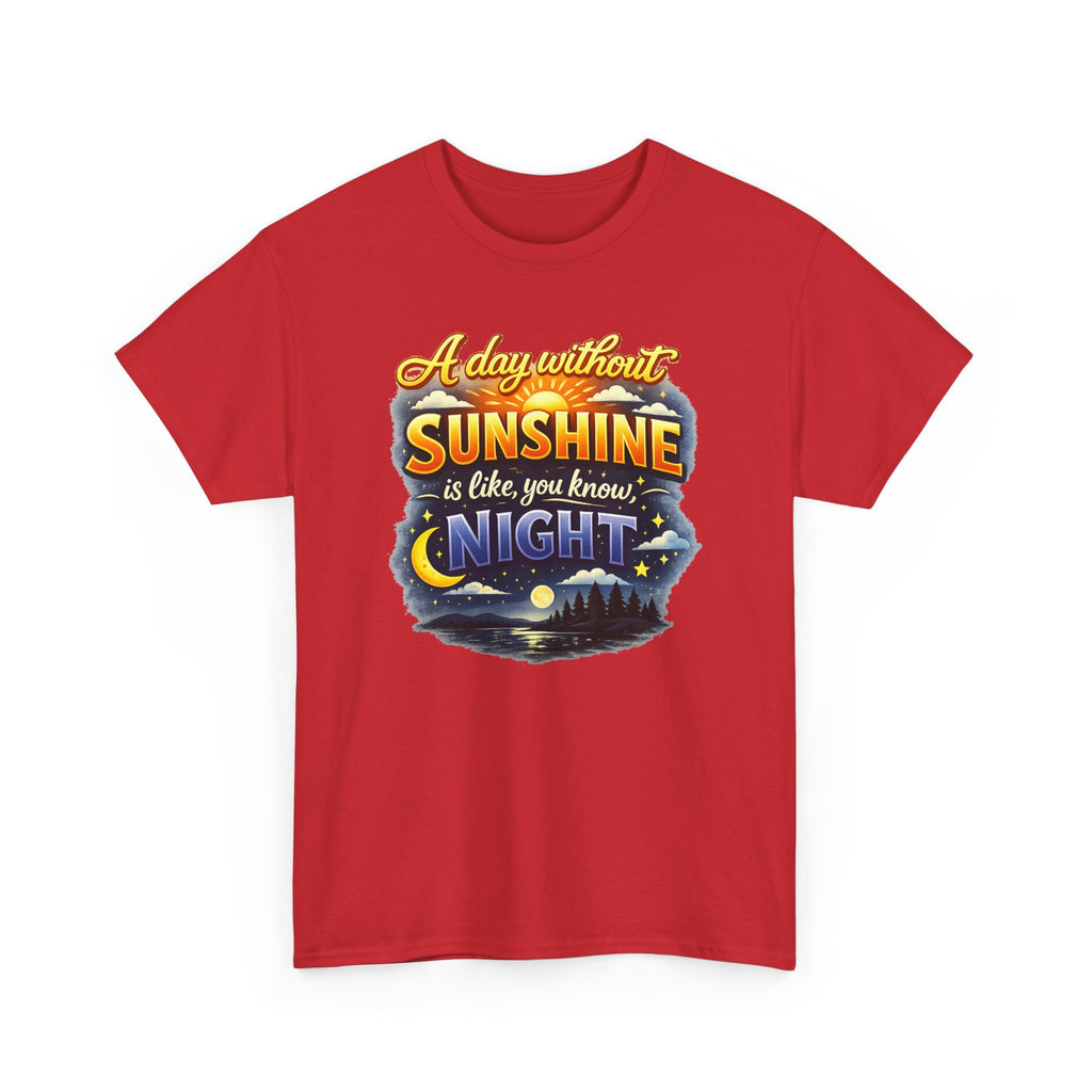 Sunshine & Night Quote Tee — "A Day Without Sunshine Is Like, You Know, Night" Graphic T-Shirt