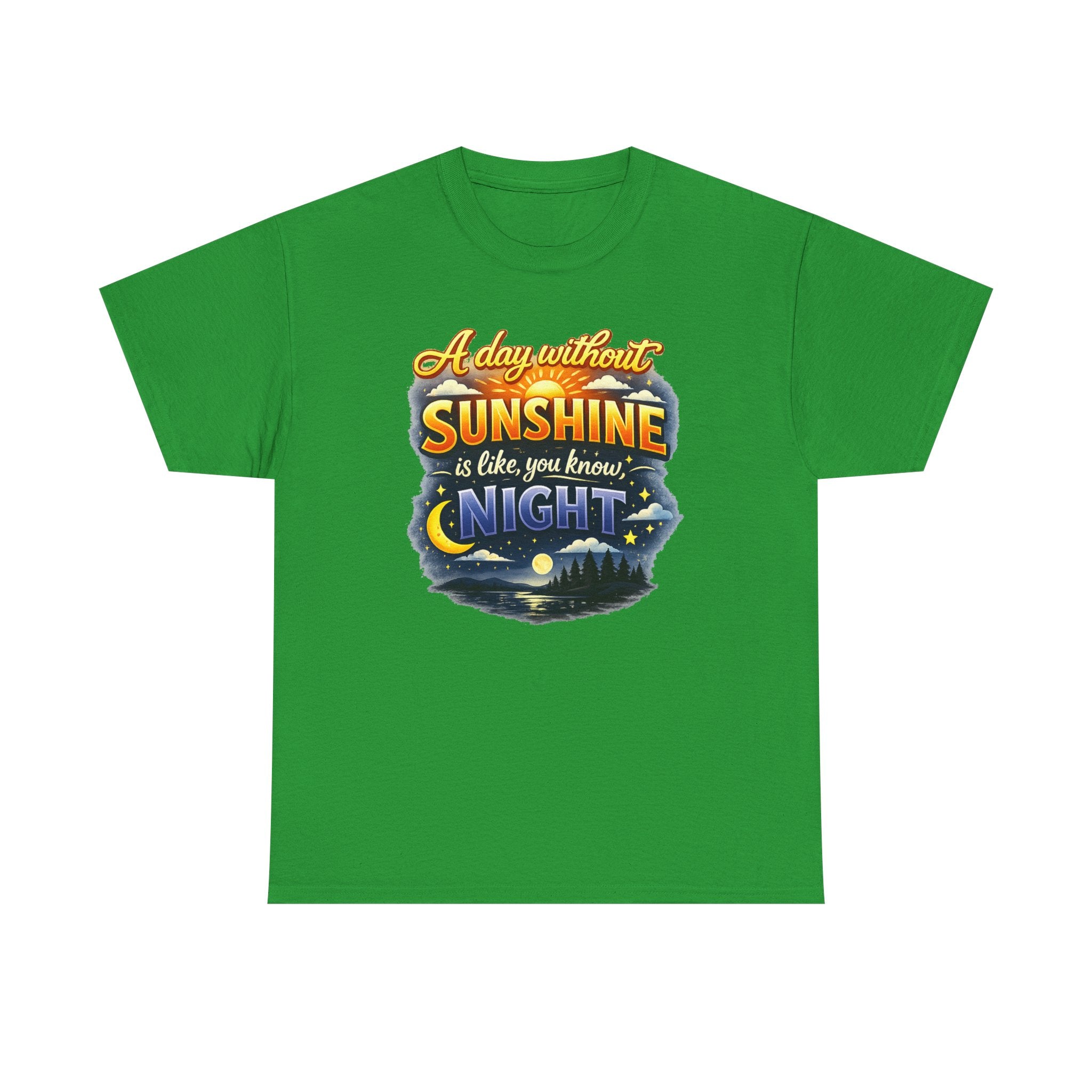 Sunshine & Night Quote Tee — "A Day Without Sunshine Is Like, You Know, Night" Graphic T-Shirt