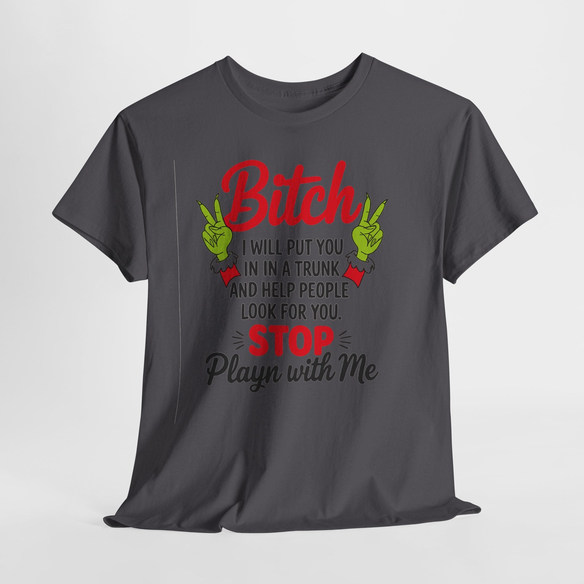 Graphic Tee "Bitch I Will Put You In A Trunk" – Funny Sassy Statement Shirt