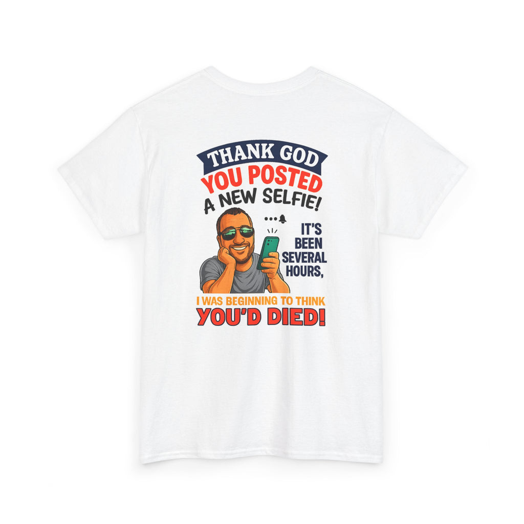 T-Shirt — "Thank God You Posted a New Selfie!" Funny Selfie Tribute Tee