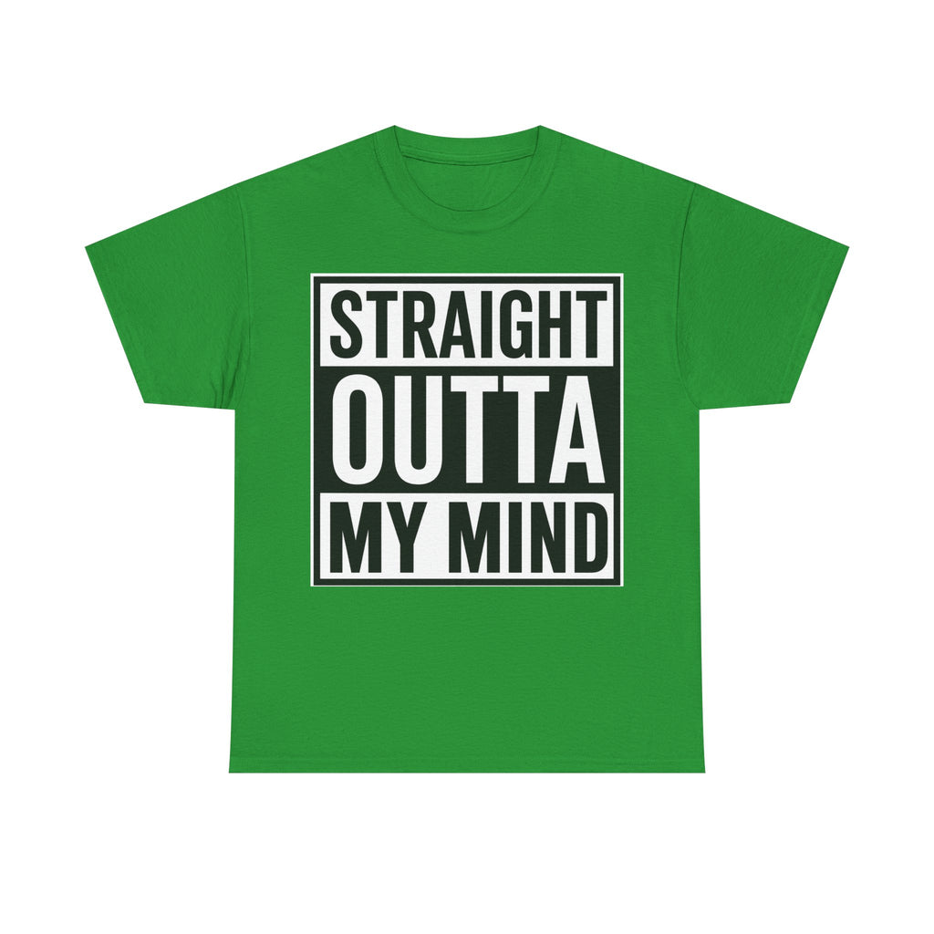 Straight Outta My Mind T‑Shirt — Funny Graphic Tee for Casual Wear