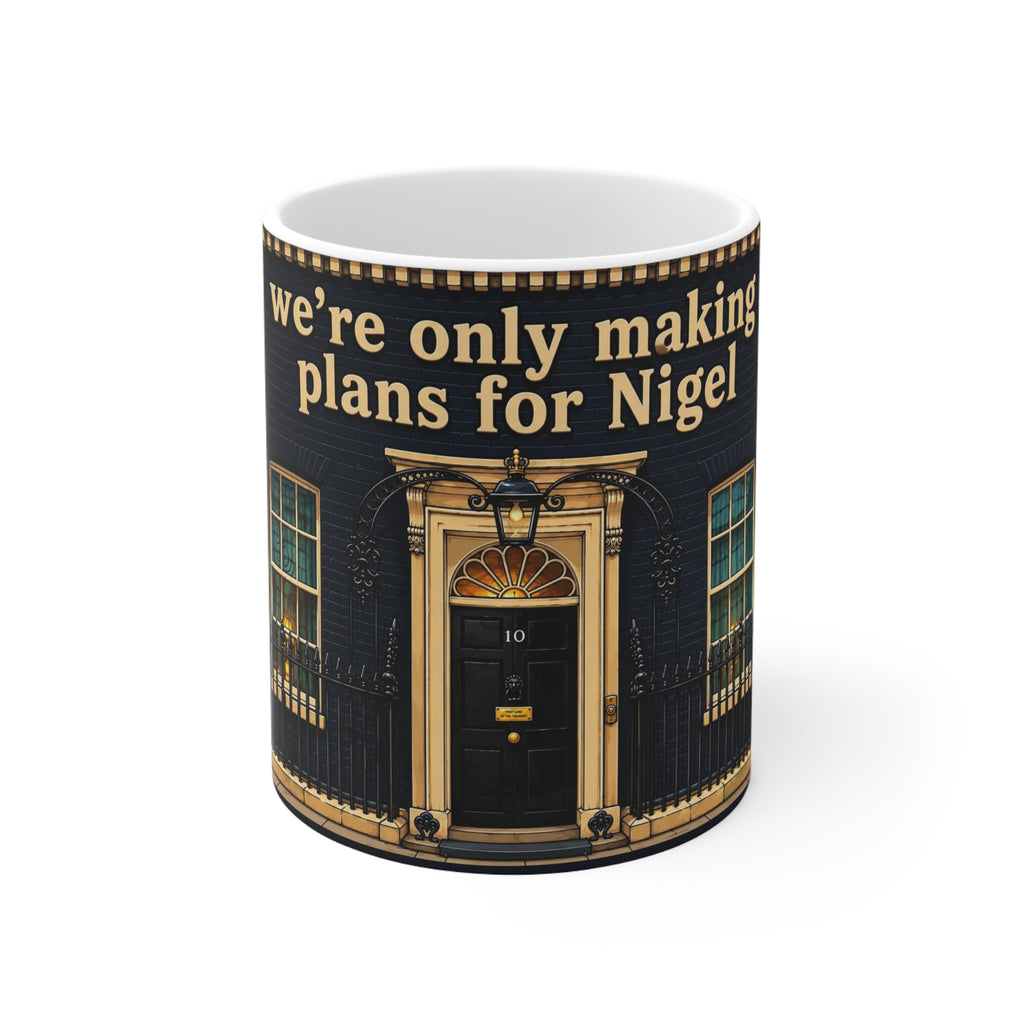 “We’re Only Making Plans for Nigel” 11oz/15oz Ceramic Coffee Mug — Novelty Political Door Design