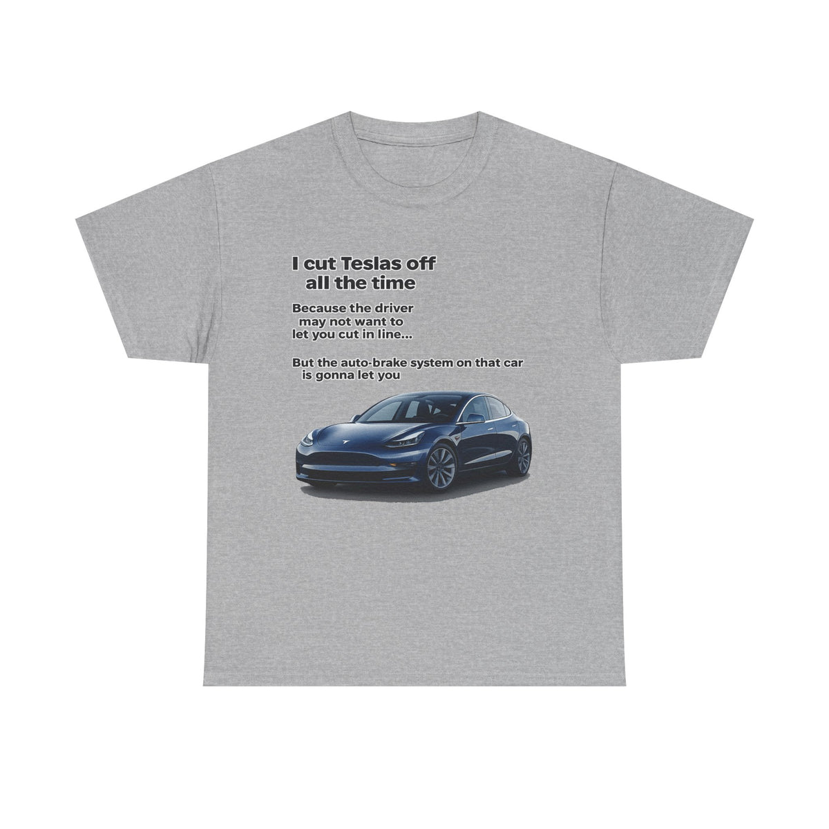 "I cut Teslas off all the time" Funny Quote Unisex Heavy Cotton Tee