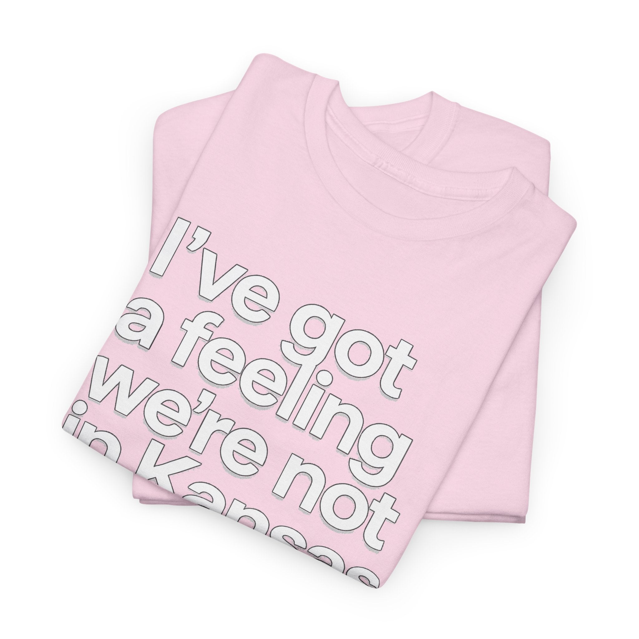 Wizard of Oz Quote T-Shirt — "I’ve Got a Feeling We’re Not in Kansas Anymore"