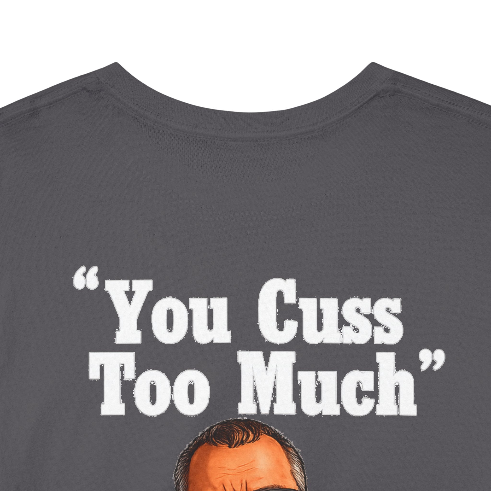 Graphic Tee — “You Cuss Too Much” Funny Sarcastic T‑Shirt