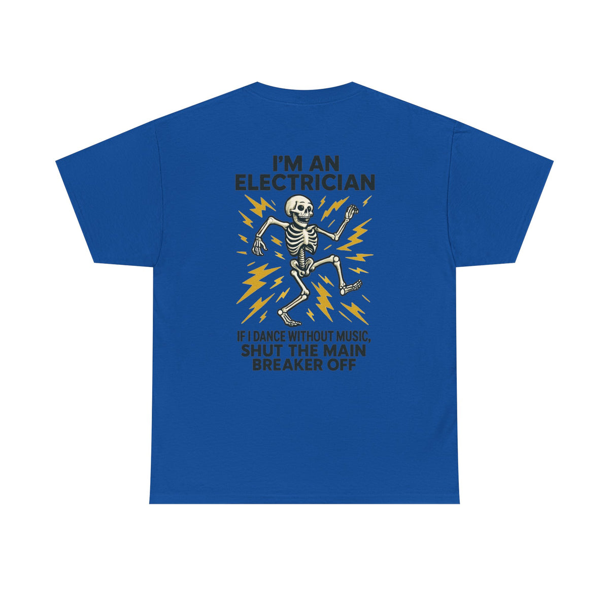 Electrician Skeleton Tee — "I'm an Electrician: If I Dance Without Music, Shut the Main Breaker Off"
