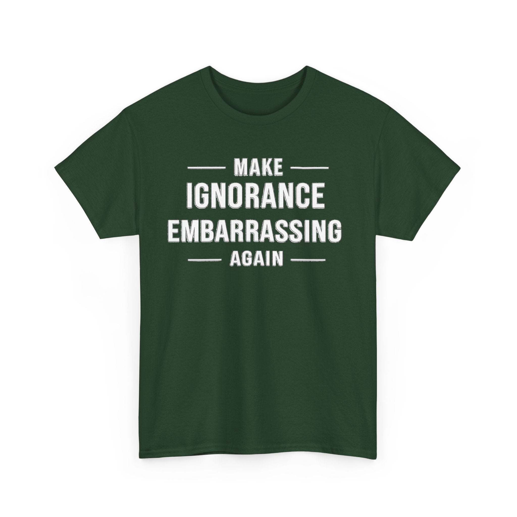 Make Ignorance Embarrassing Again Tee