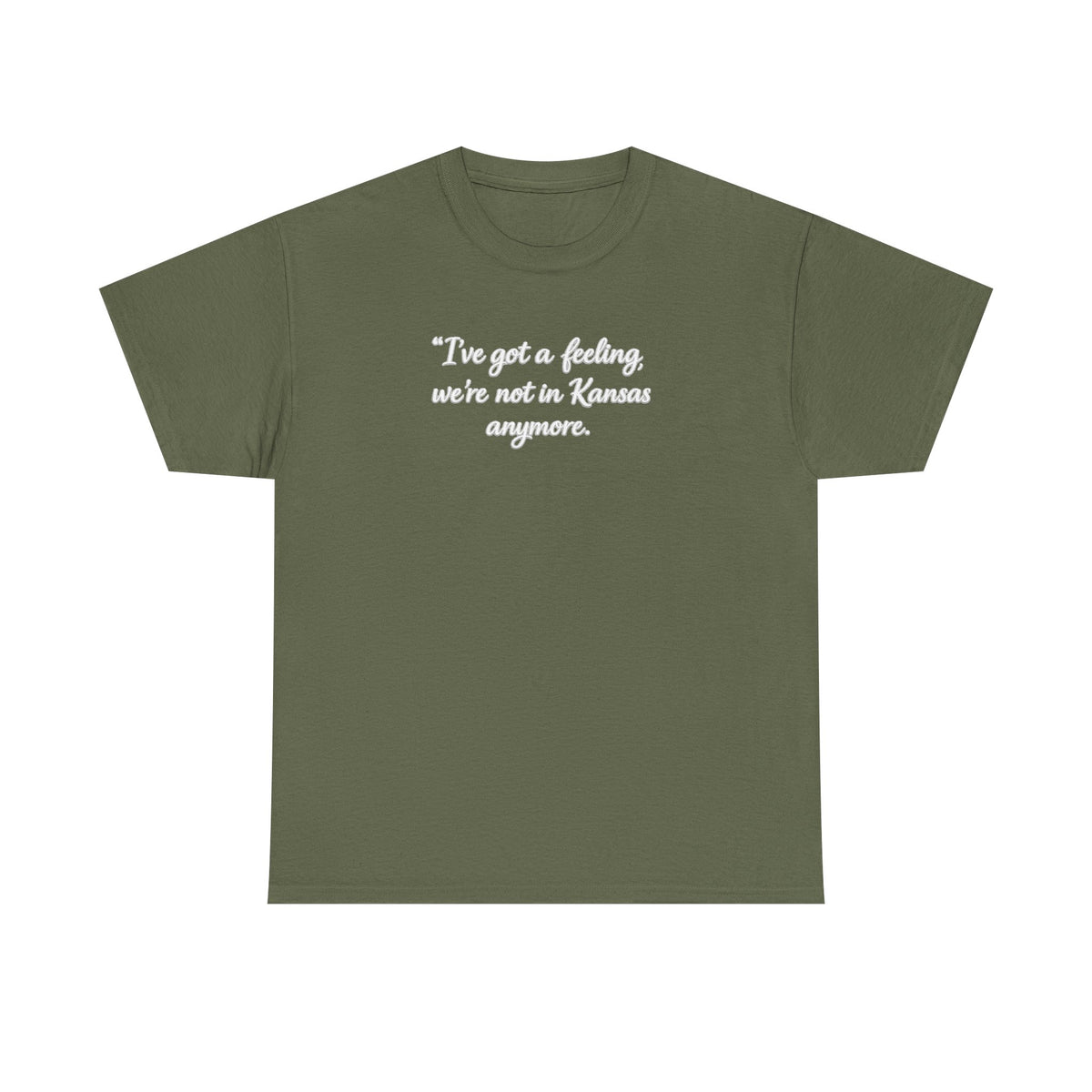"I’ve got a feeling, we’re not in Kansas anymore" Graphic Tee — Wizard of Oz Quote T-Shirt
