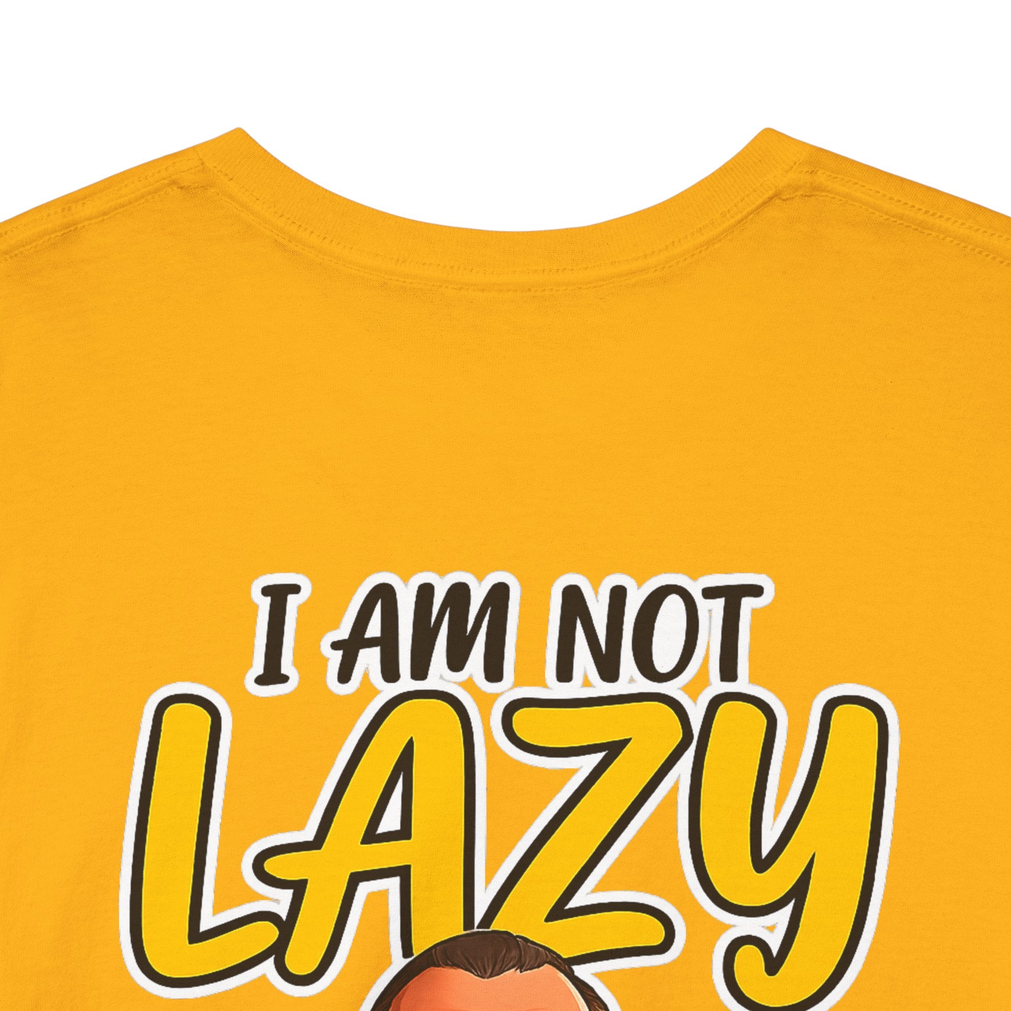 T-Shirt — "I Am Not Lazy" Funny Motivational Graphic Tee