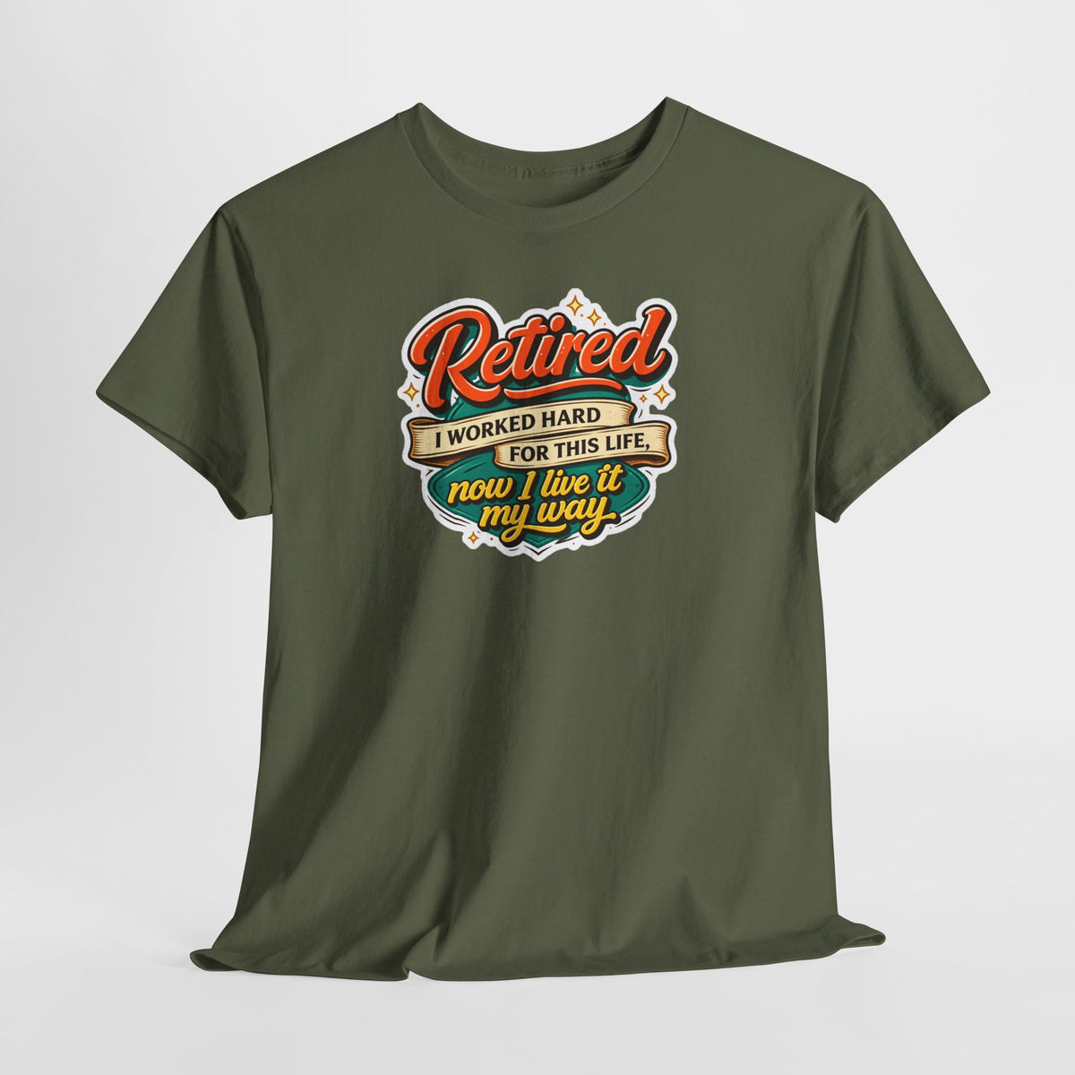 Retired: I Worked Hard For This Life T-Shirt — Retirement Gift Tee