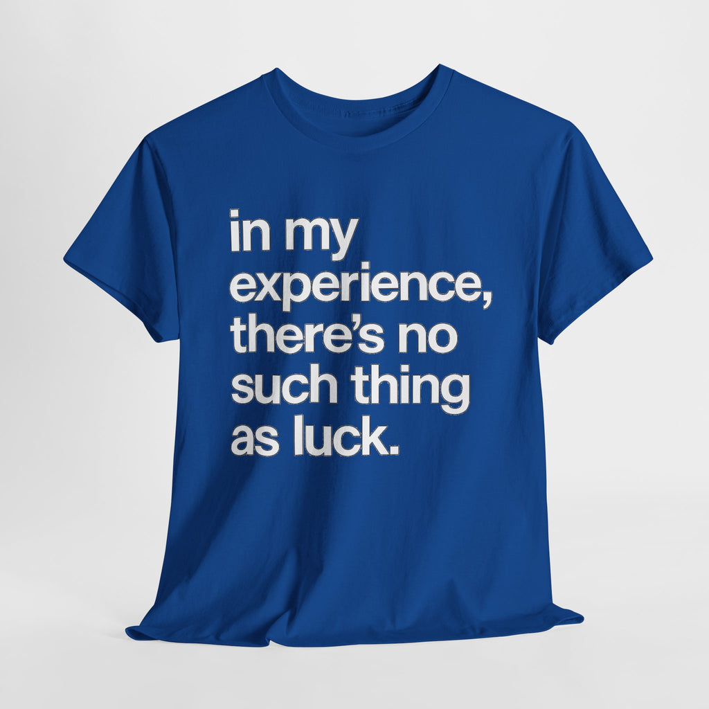 No Such Thing as Luck Tee — Bold Typographic Motivational T‑Shirt