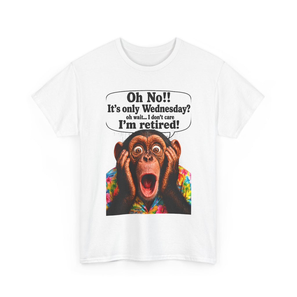 Retired & Loving It T‑Shirt — Funny Monkey "Oh No!! It’s only Wednesday? I’m retired!" Retirement Tee