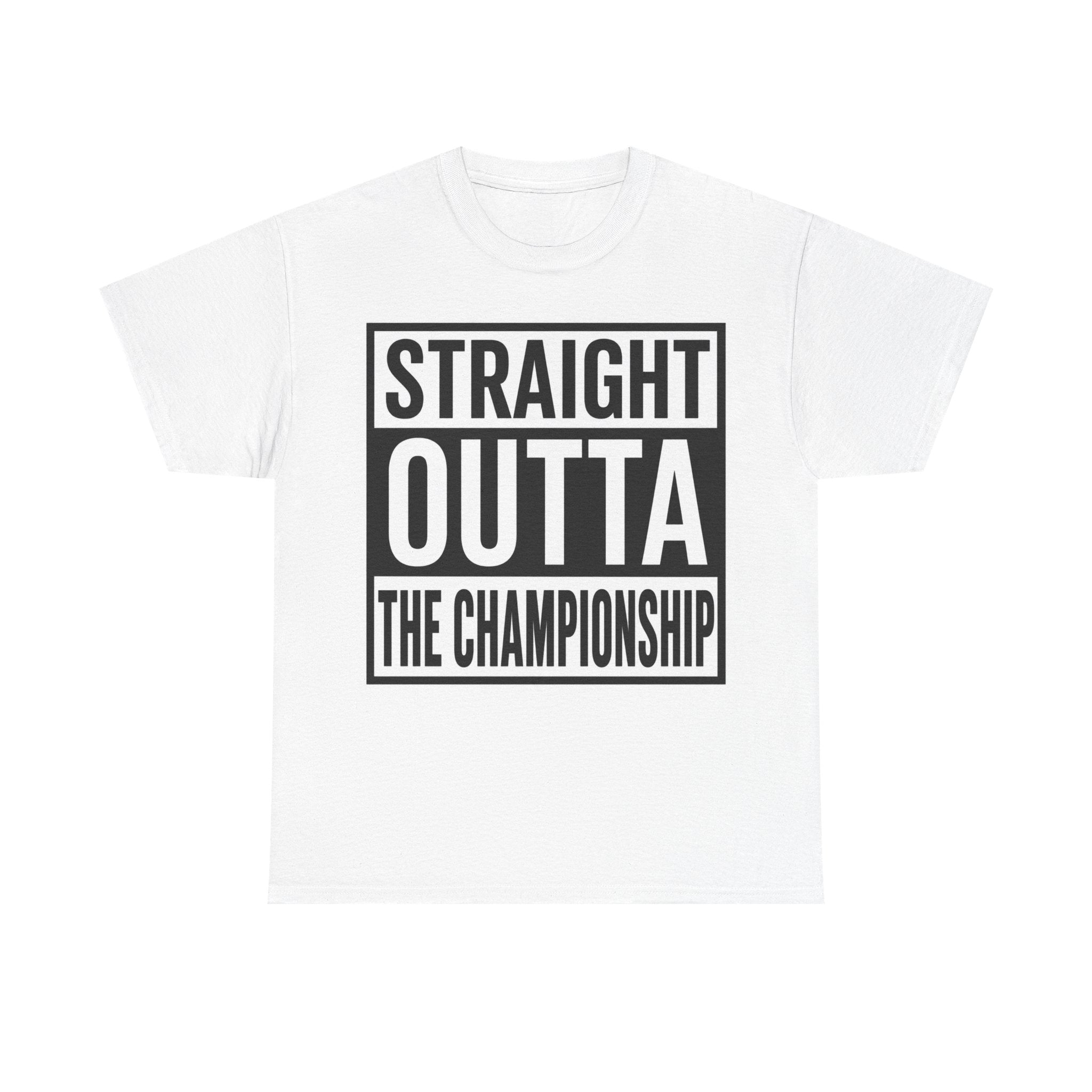 Straight Outta The Championship T-Shirt