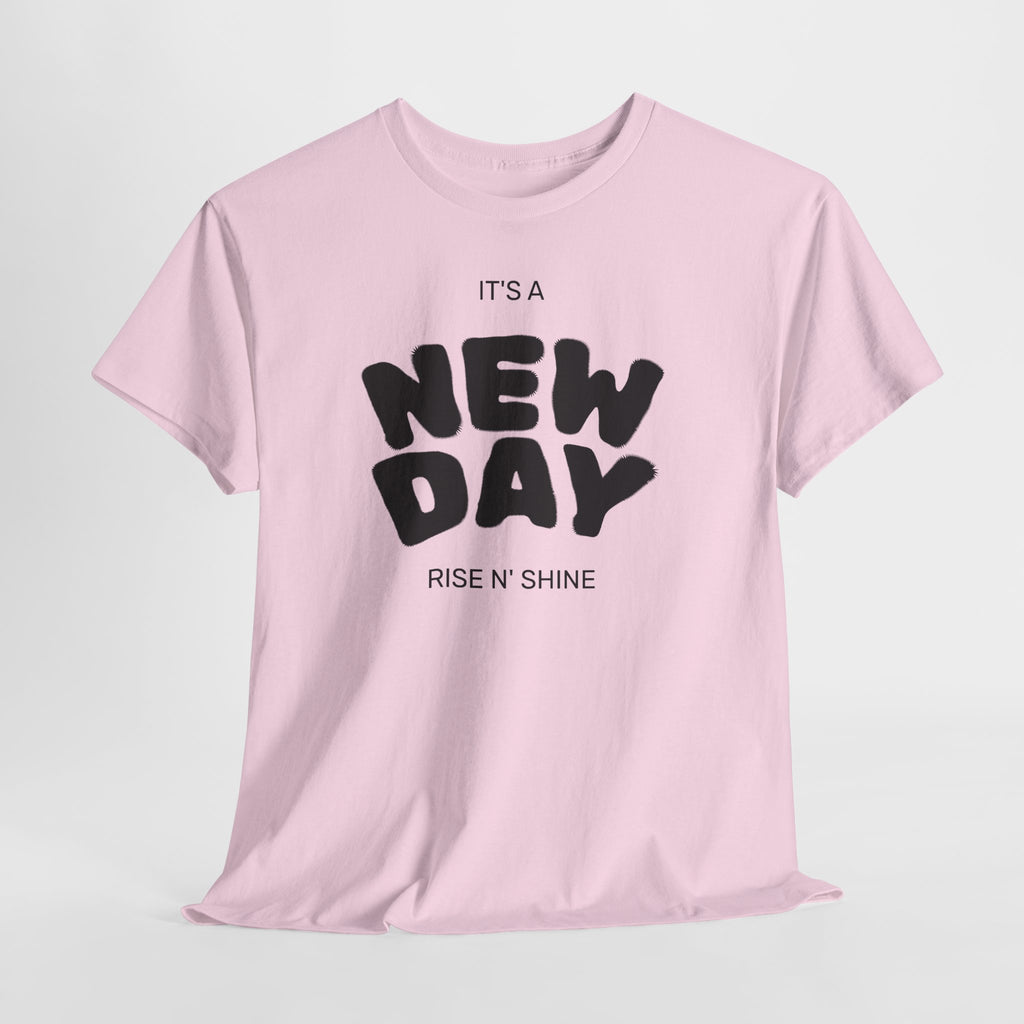 New Day Tee — "It’s a New Day, Rise N’ Shine" Positive Graphic T-Shirt