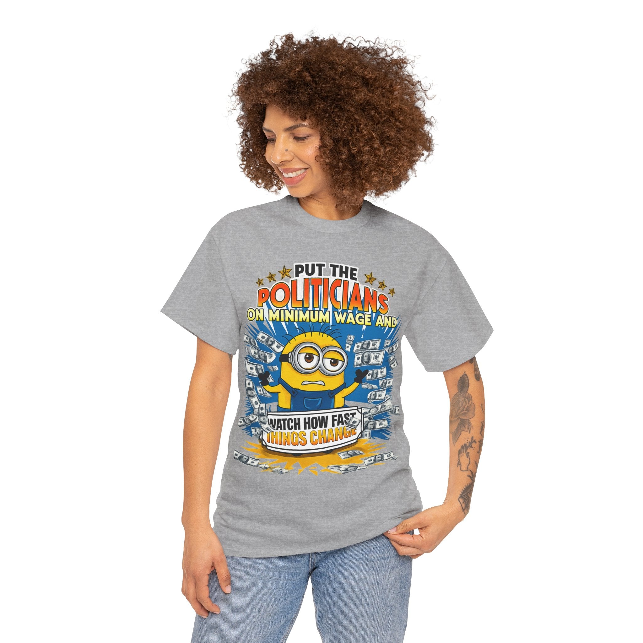 Political Satire T-Shirt — "Put the Politicians on Minimum Wage and Watch How Fast Things Change" Graphic Tee