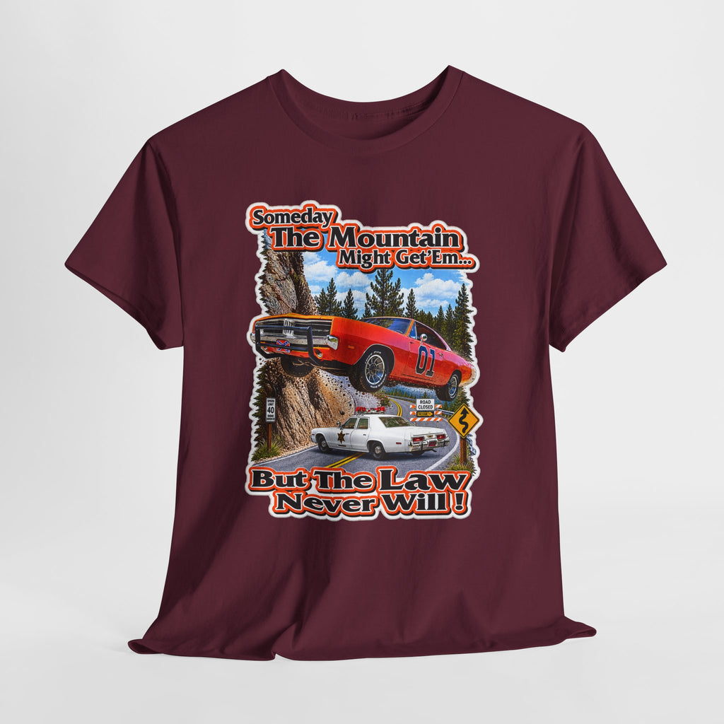 Dukes of Hazard Sometimes the Mountain Might Get ’Em But the Law Never Will Cotton T-Shirt