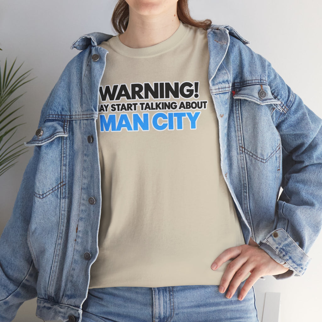 Manchester City Warning! May Start Talking About Man City T‑Shirt