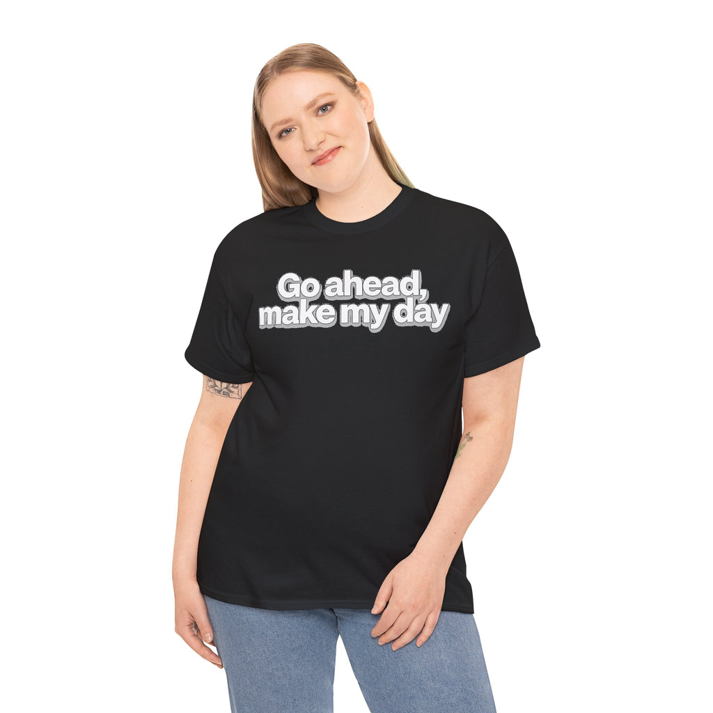Go Ahead, Make My Day Tee - Bold Statement Graphic T-Shirt