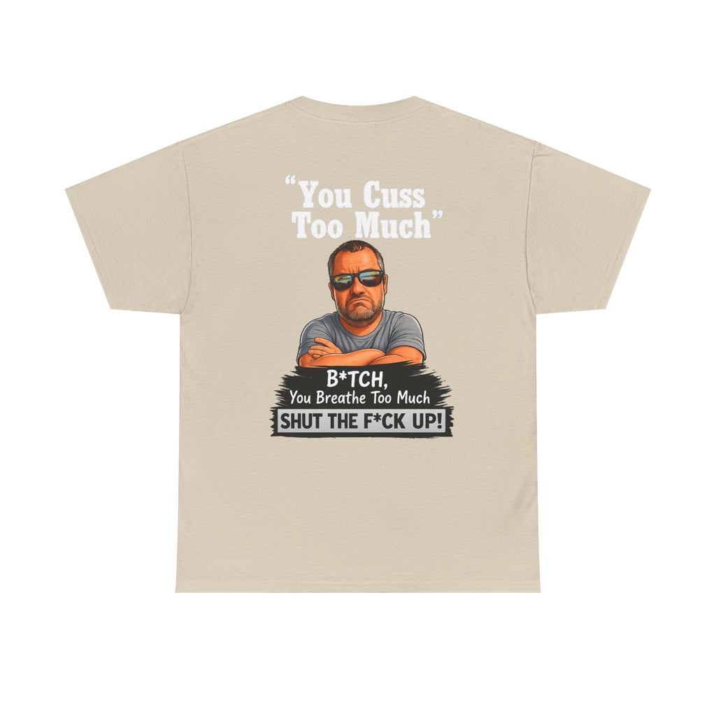 Graphic Tee — “You Cuss Too Much” Funny Sarcastic T‑Shirt